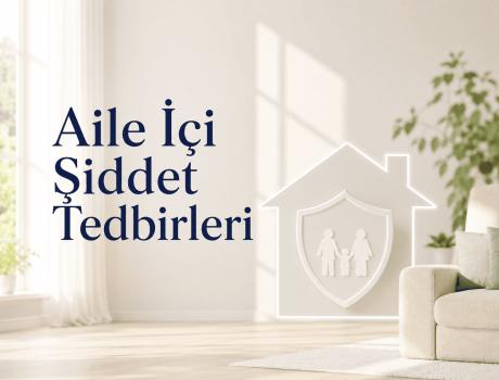 Aile İçi Şiddet Tedbirleri - Aile İçi Şiddet Tedbirleri