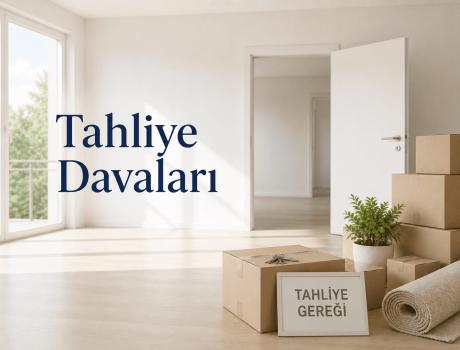 Tahliye Davaları - Tahliye Davaları
