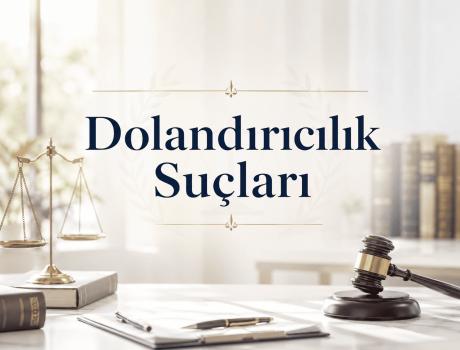 Dolandırıcılık Suçları - Dolandırıcılık Suçları
